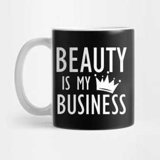 Makeup Artist - Beauty is My Business b Mug